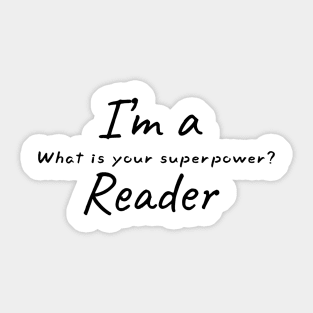 I'm a reader what is your superpower Sticker